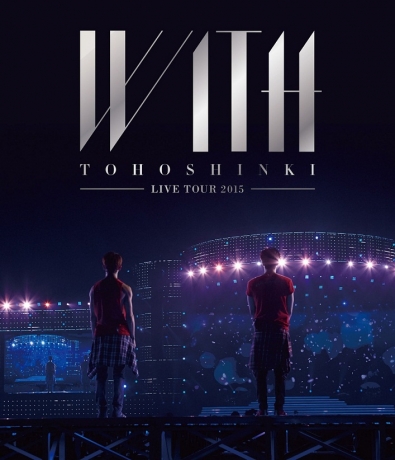 東方神起LIVE TOUR 2015 ～WITH～【通常盤】 > 東方神起／TOHOSHINKI 