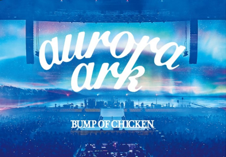 BUMP OF CHICKEN TOUR 2019 aurora ark TOKYO DOME(Blu-ray+LIVE CD+ 